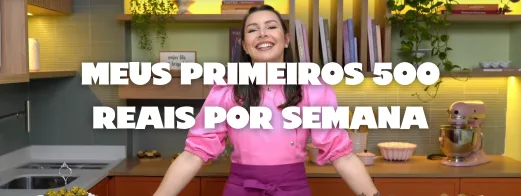 Meus primeiros 500 reais por semana